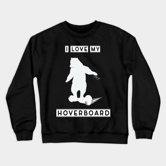 I love my hoverboard Crewneck Sweatshirt by Imutobi